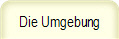 Die Umgebung